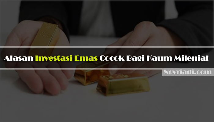 Inilah Alasan Investasi Emas Cocok Bagi Kaum Milenial