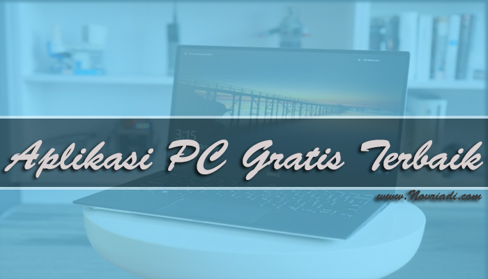 Daftar Aplikasi PC Gratis Terbaik dan Terbaru Full Version