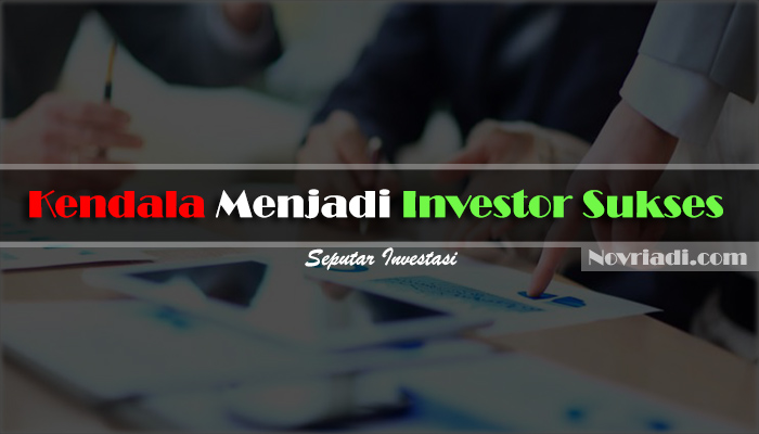 7 Kendala Menjadi Investor Sukses | Seputar Investasi