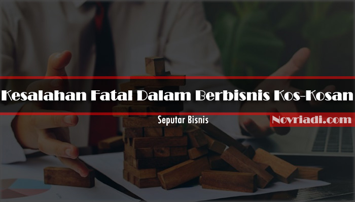 Kesalahan Fatal dalam Berbisnis Kos-Kosan | Seputar Bisnis