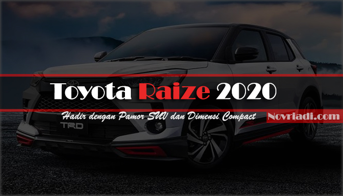 Toyota Raize 2020 dengan Pamor SUV dan Dimensi Compact